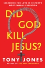 Did God Kill Jesus? : Searching for Love in History's Most Famous Execution - eBook
