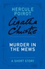 Murder in the Mews : A Hercule Poirot Story - eBook