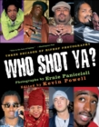Who Shot Ya? : Three Decades of HipHop Photography - eBook