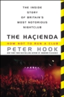 The Hacienda : How Not to Run a Club - eBook