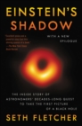 Einstein's Shadow : The Inside Story of Astronomers' Decades-Long Quest to Take the First Picture of a Black Hole - eBook