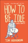 How to Be Idle : A Loafer's Manifesto - eBook