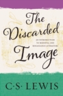 The Discarded Image : An Introduction to Medieval and Renaissance Literature - eBook