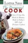 The Pressured Cook : Over 75 One-Pot Meals In Minutes, Made In Today's 100% Safe Pressure Cookers - eBook