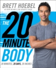 The 20-Minute Body : 20 Minutes, 20 Days, 20 Inches - eBook