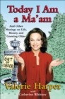 Today I Am a Ma'am : and Other Musings On Life, Beauty, and Growing Older - eBook