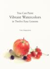 You Can Paint Vibrant Watercolors in Twelve Easy Lessons - Book