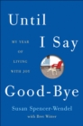 Until I Say Good-Bye : My Year of Living with Joy - eBook