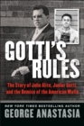 Gotti's Rules : The Story of John Alite, Junior Gotti, and the Demise of the American Mafia - eBook