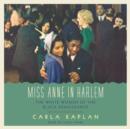 Miss Anne in Harlem : The White Women of the Black Renaissance - eAudiobook