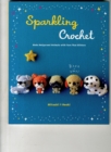 Sparkling Crochet : Make Amigurumi Animals with Yarn That Glitters - Book
