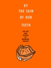 By the Skin of Our Teeth : The Art and Design of Morning Breath - eBook