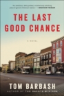 The Last Good Chance : A Novel - eBook