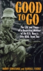 Good to Go : The Life And Times Of A Decorated Member Of The U.S. Navy's Elite Seal Team Two - eBook