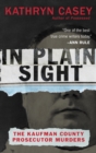 In Plain Sight : The Kaufman County Prosecutor Murders - eBook