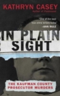 In Plain Sight : The Kaufman County Prosecutor Murders - Book