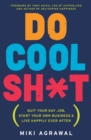 Do Cool Sh*t : Quit Your Day Job, Start Your Own Business, and Live Happily Ever After - Book