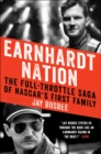 Earnhardt Nation : The Full-Throttle Saga of NASCAR's First Family - eBook