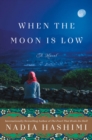 When the Moon Is Low : A Novel - Book