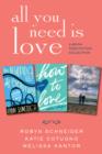 All You Need Is Love: 3-Book Teen Fiction Collection : The Beginning of Everything, How to Love, Maybe One Day - eBook