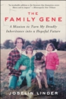The Family Gene : A Mission to Turn My Deadly Inheritance Into a Hopeful Future - eBook