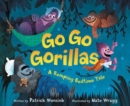 Go Go Gorillas : A Romping Bedtime Tale - Book