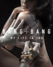 Bang Bang : My Life in Ink - Book