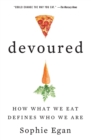 Devoured : How What We Eat Defines Who We Are - Book