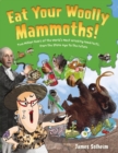 Eat Your Woolly Mammoths! : Two Million Years of the World's Most Amazing Food Facts, from the Stone Age to the Future - Book