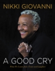 A Good Cry : What We Learn From Tears and Laughter - eBook