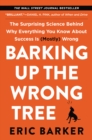 Barking Up the Wrong Tree : The Surprising Science Behind Why Everything You Know About Success Is (Mostly) Wrong - eBook