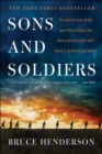 Sons and Soldiers : The Untold Story of the Jews Who Escaped the Nazis and Returned with the U.S. Army to Fight Hitler - eBook