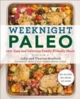 Weeknight Paleo : 100+ Easy and Delicious Family-Friendly Meals - eBook