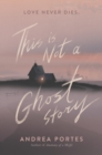 This Is Not a Ghost Story - eBook