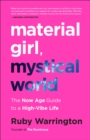 Material Girl, Mystical World : The Now Age Guide to a High-Vibe Life - eBook