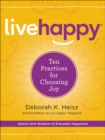 Live Happy : Ten Practices for Choosing Joy - eBook