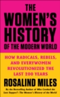 The Women's History of the Modern World : How Radicals, Rebels, and Everywomen Revolutionized the Last 200 Years - eBook