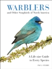 Warblers and Other Songbirds of North America : A Life-size Guide to Every Species - eBook