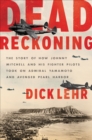 Dead Reckoning : The Story of How Johnny Mitchell and His Fighter Pilots Took on Admiral Yamamoto and Avenged Pearl Harbor - eBook