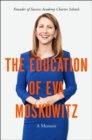 The Education of Eva Moskowitz : A Memoir - Book