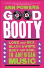 Good Booty : Love and Sex, Black & White, Body and Soul in American Music - eBook