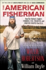 The American Fisherman : How Our Nation's Anglers Founded, Fed, Financed, and Forever Shaped the U.S.A. - eBook