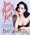 Your Beauty Mark : The Ultimate Guide to Eccentric Glamour - eBook