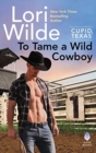 To Tame a Wild Cowboy : Cupid, Texas - Book