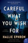 Careful What You Wish For : A Novel of Suspense - eBook