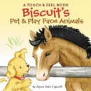 Biscuit's Pet & Play Farm Animals : A Touch & Feel Book - Book
