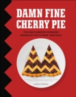 Damn Fine Cherry Pie : The Unauthorized Cookbook Inspired by the TV Show Twin Peaks - eBook