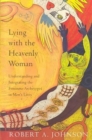 Lying with the Heavenly Woman : Understanding and Integrating the Feminine Archetypes in Men's Lives - Book