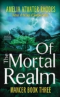 Of the Mortal Realm : Mancer: Book Three - Book