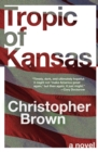 Tropic of Kansas : A Novel - Book